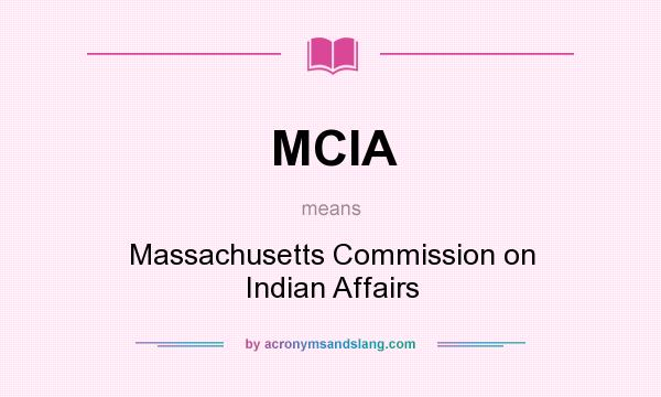 What does MCIA mean? It stands for Massachusetts Commission on Indian Affairs