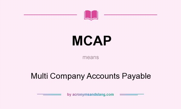 What does MCAP mean? It stands for Multi Company Accounts Payable