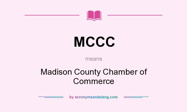 What does MCCC mean? It stands for Madison County Chamber of Commerce