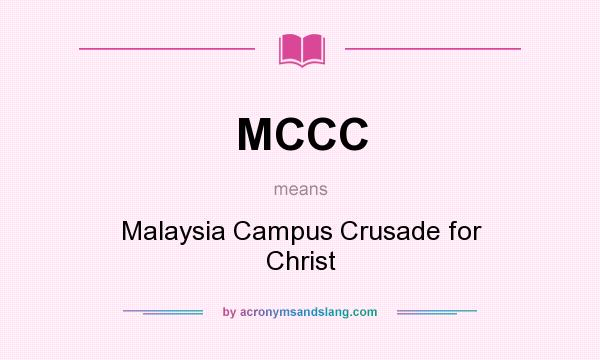 What does MCCC mean? It stands for Malaysia Campus Crusade for Christ