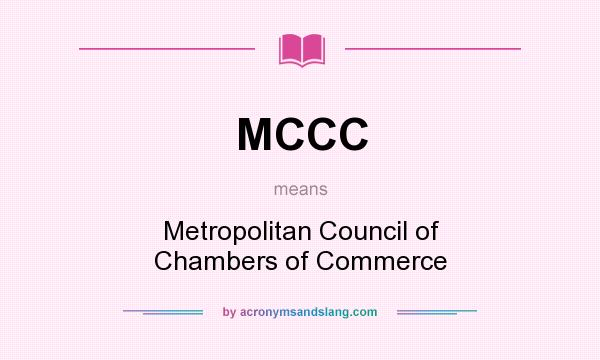 What does MCCC mean? It stands for Metropolitan Council of Chambers of Commerce