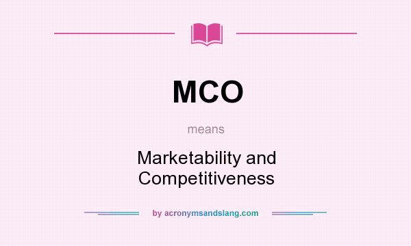 What does MCO mean? It stands for Marketability and Competitiveness