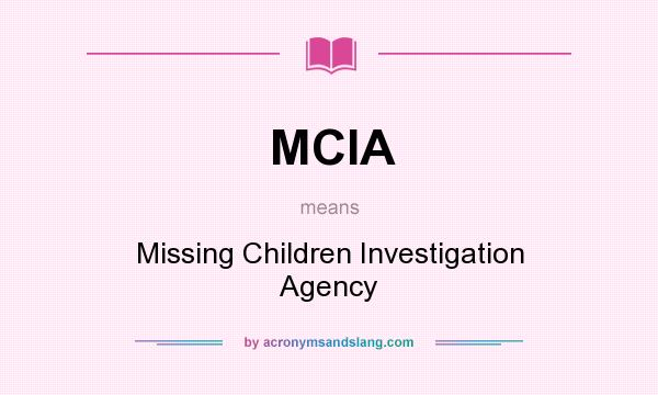 What does MCIA mean? It stands for Missing Children Investigation Agency