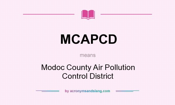 What does MCAPCD mean? It stands for Modoc County Air Pollution Control District