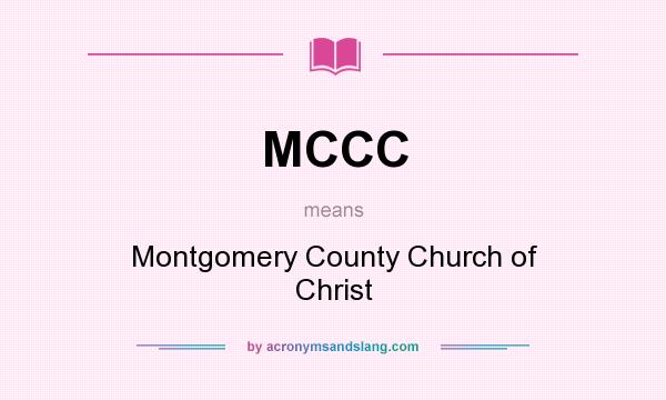 What does MCCC mean? It stands for Montgomery County Church of Christ