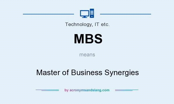 What does MBS mean? It stands for Master of Business Synergies
