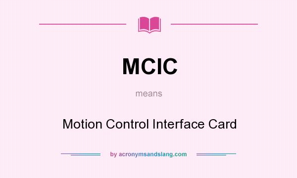 What does MCIC mean? It stands for Motion Control Interface Card