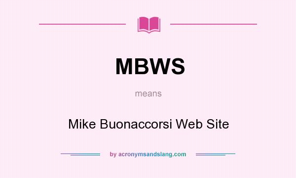 What does MBWS mean? It stands for Mike Buonaccorsi Web Site
