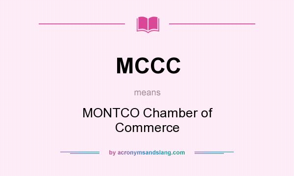 What does MCCC mean? It stands for MONTCO Chamber of Commerce