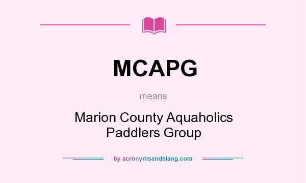 What does MCAPG mean? It stands for Marion County Aquaholics Paddlers Group