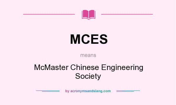 What does MCES mean? It stands for McMaster Chinese Engineering Society
