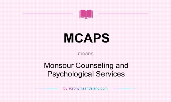 What does MCAPS mean? It stands for Monsour Counseling and Psychological Services
