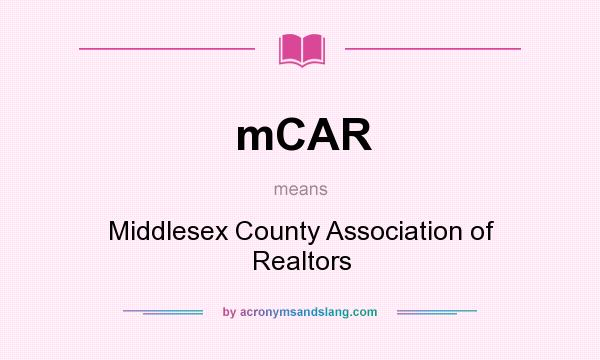 What does mCAR mean? It stands for Middlesex County Association of Realtors