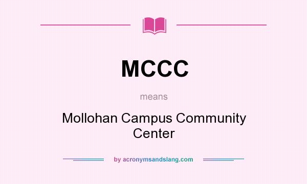 What does MCCC mean? It stands for Mollohan Campus Community Center