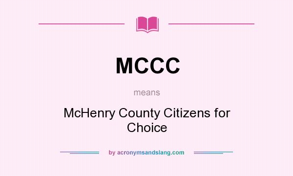 What does MCCC mean? It stands for McHenry County Citizens for Choice