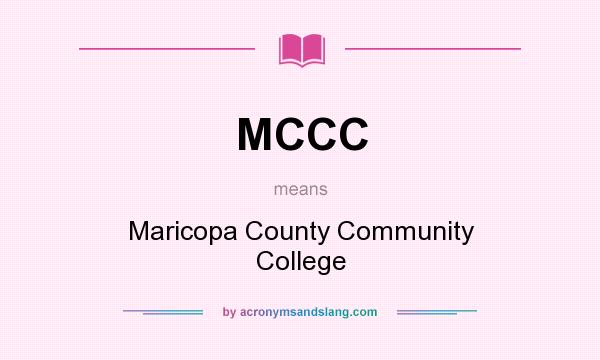 What does MCCC mean? It stands for Maricopa County Community College