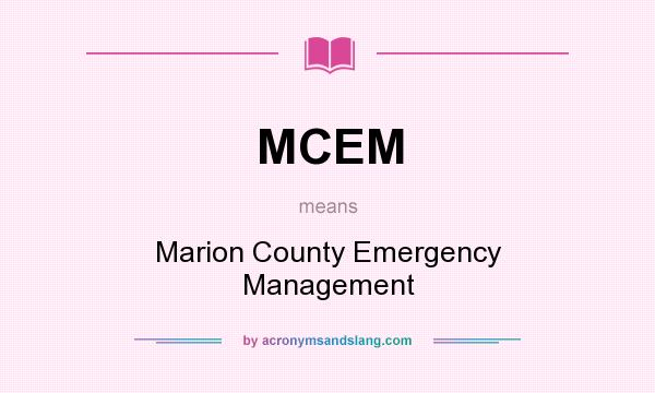 What does MCEM mean? It stands for Marion County Emergency Management