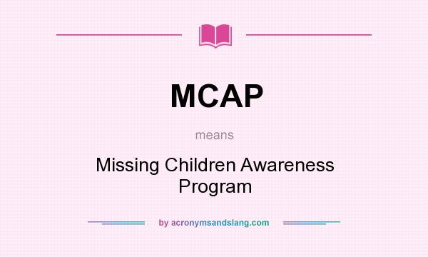 What does MCAP mean? It stands for Missing Children Awareness Program