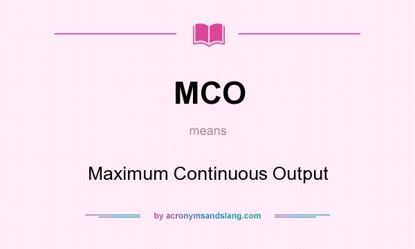 What does MCO mean? It stands for Maximum Continuous Output