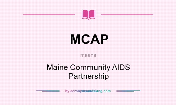 What does MCAP mean? It stands for Maine Community AIDS Partnership