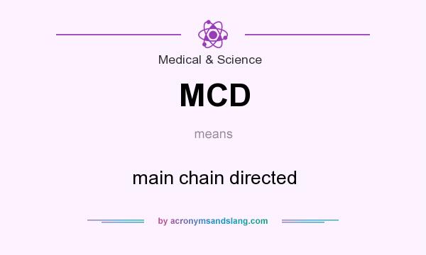What does MCD mean? It stands for main chain directed