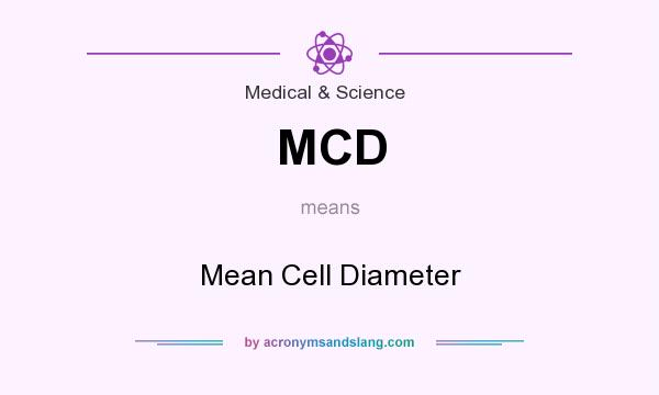 What does MCD mean? It stands for Mean Cell Diameter