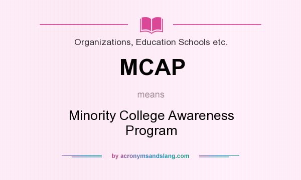 What does MCAP mean? It stands for Minority College Awareness Program