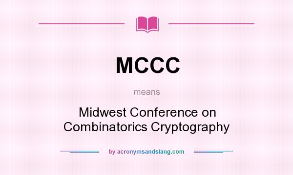 What does MCCC mean? It stands for Midwest Conference on Combinatorics Cryptography