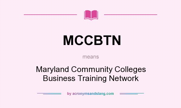 What does MCCBTN mean? It stands for Maryland Community Colleges Business Training Network