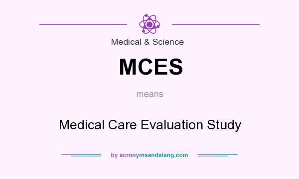 What does MCES mean? It stands for Medical Care Evaluation Study