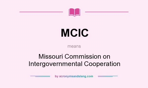 What does MCIC mean? It stands for Missouri Commission on Intergovernmental Cooperation