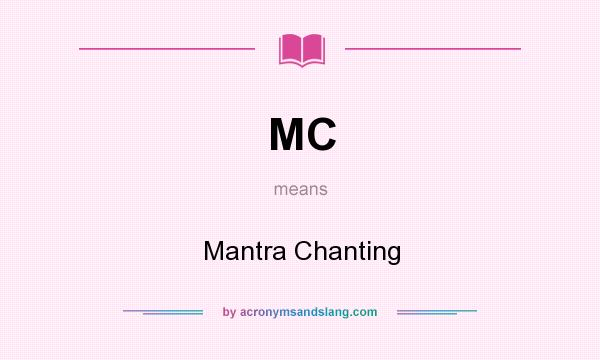 What does MC mean? It stands for Mantra Chanting