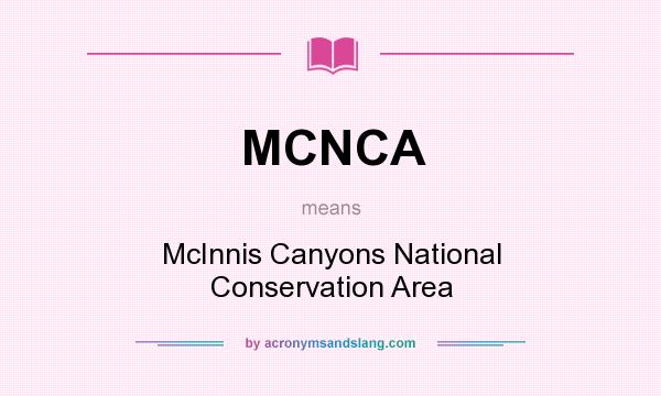 What does MCNCA mean? It stands for McInnis Canyons National Conservation Area