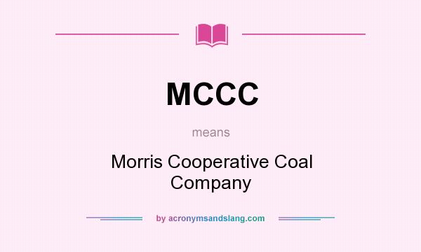 What does MCCC mean? It stands for Morris Cooperative Coal Company