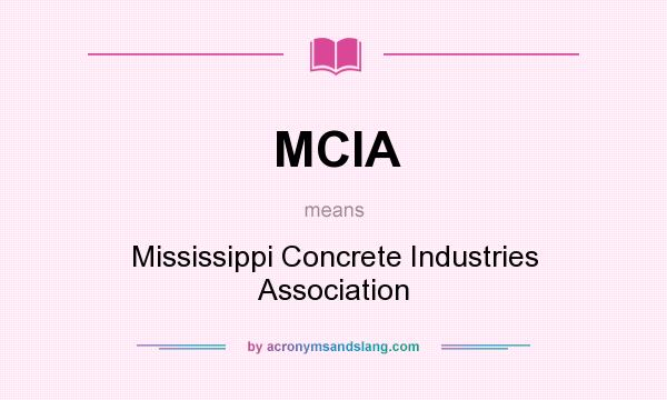 What does MCIA mean? It stands for Mississippi Concrete Industries Association
