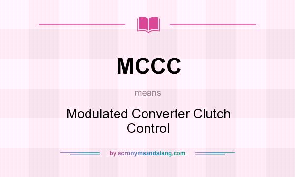 What does MCCC mean? It stands for Modulated Converter Clutch Control