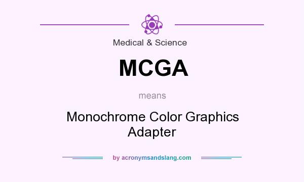 What does MCGA mean? It stands for Monochrome Color Graphics Adapter