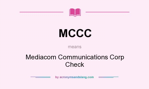 What does MCCC mean? It stands for Mediacom Communications Corp Check