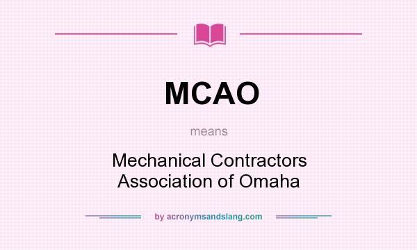 What does MCAO mean? It stands for Mechanical Contractors Association of Omaha