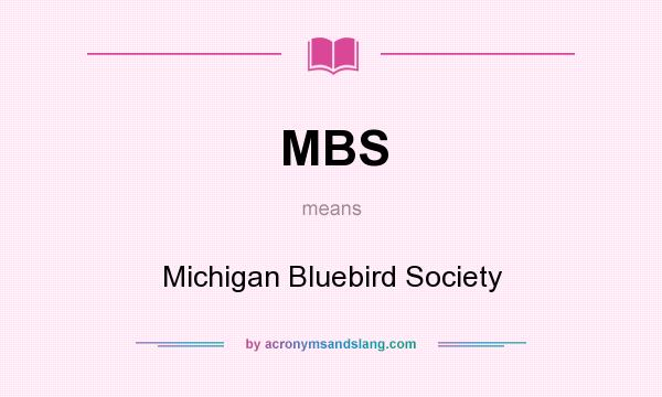 What does MBS mean? It stands for Michigan Bluebird Society