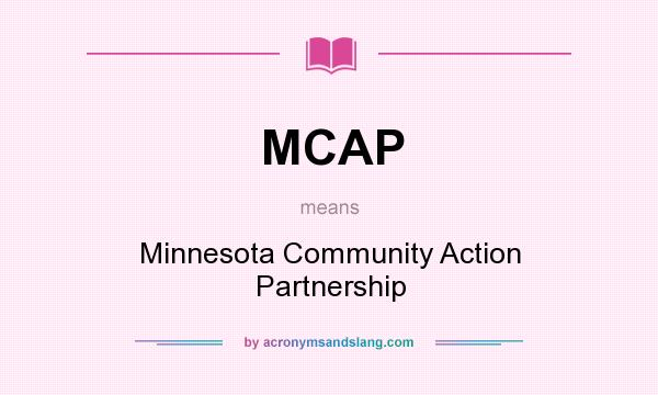 What does MCAP mean? It stands for Minnesota Community Action Partnership