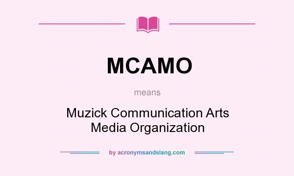 What does MCAMO mean? It stands for Muzick Communication Arts Media Organization