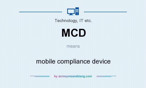 What does MCD mean? It stands for mobile compliance device