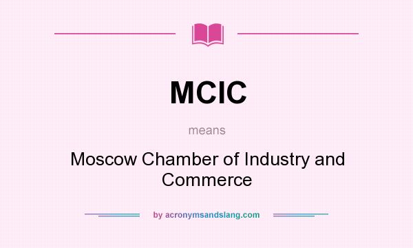 What does MCIC mean? It stands for Moscow Chamber of Industry and Commerce