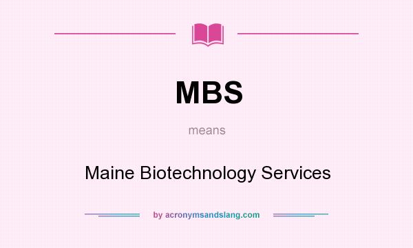 What does MBS mean? It stands for Maine Biotechnology Services