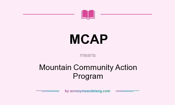 What does MCAP mean? It stands for Mountain Community Action Program