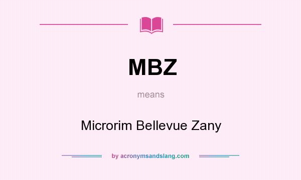What does MBZ mean? It stands for Microrim Bellevue Zany