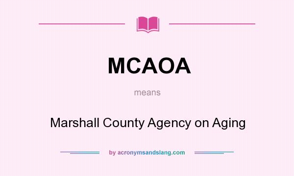 What does MCAOA mean? It stands for Marshall County Agency on Aging