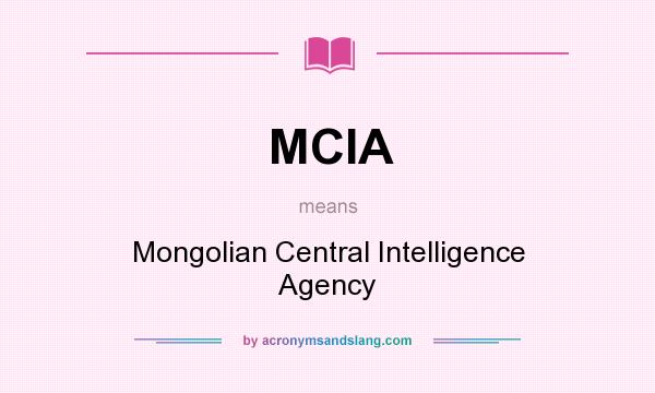 What does MCIA mean? It stands for Mongolian Central Intelligence Agency