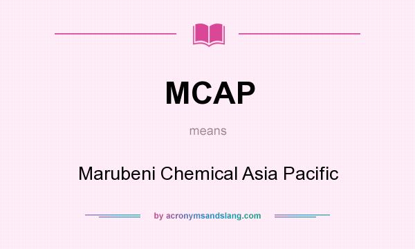 What does MCAP mean? It stands for Marubeni Chemical Asia Pacific